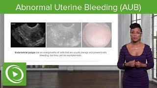 Abnormal Uterine Bleeding (AUB): Introduction and Classification – Gynecology | Lecturio