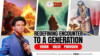 REDEFINING ENCOUNTER TO A GENERATION (VISION, VALUE & PROVISION) || OLUWATOBILOBA OSHUNBIYI || CL