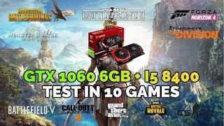 Intel i5 8400 + GTX 1060 6GB Test in 10 Games