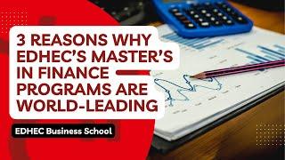 Discover the 3 reasons why EDHEC’s master’s in finance programs are world-leading