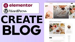 How to Create a Blog Page in WordPress Using Elementor (2024) | Step-by-Step Tutorial for Beginners