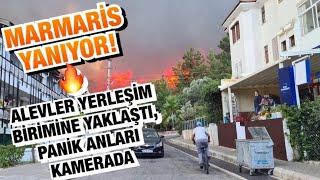 MARMARİS YANIYOR! ALEVLER YERLEŞİM BİRİMİNE YAKLAŞTI, PANİK ANLARI KAMERADA.