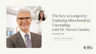 188. The Key to Longevity: Exploring Mitochondrial Uncoupling with Dr. Steven Gundry