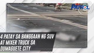 4 patay sa banggaan ng SUV at mixer truck sa Dumaguete City | TV Patrol