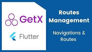 Navigations & Routes | GetX  Routes Manager | Flutter