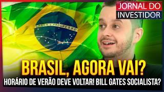 BRASIL SOBE na classificação de crédito! AGORA VAI? Bill Gates Socialista? Horário de verão vem aí?