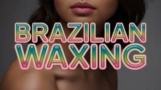 Brazilian Waxing for Gen Z: Is It Still Relevant or Just a Trend?