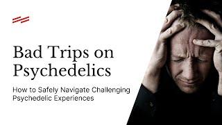 How To Prevent Bad Trips with Psychedelics