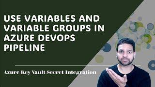 Variables and Variables Group in Azure DevOps YAML Pipeline | Key Vault Secret Integration Demo