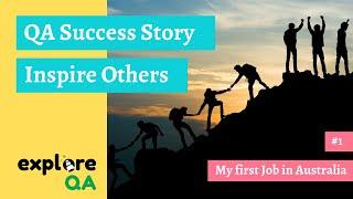 QA Success Story #1 | My First Job in Australia | Inspire Others