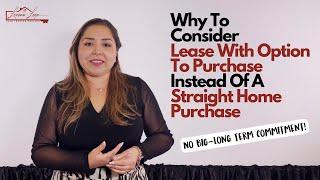 Why To Consider Lease With Option to Purchase Instead Of A Straight Home Purchase | Lorena Loor