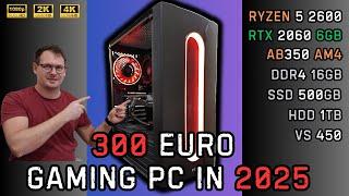 GAMING PC for 300 Eura | Ryzen 5 2600 i RTX 2060 6GB | FHD, 2K i 4K | Is it still worth it in 2025 ?