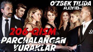 "PARCHALANGAN YURAKLAR" 206-qism O'zbek Tilida HD (Turkiya seriali Uzbek Tilida)