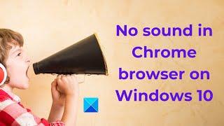 No sound in Chrome browser on Windows 10