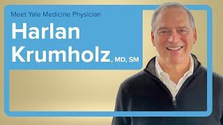 Meet Yale Medicine Internal Medicine Physician Harlan Krumholz, MD, SM