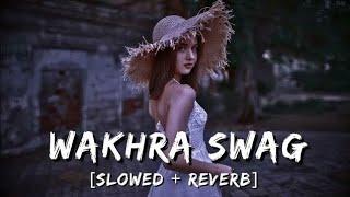 wakhra Swag ||[Slow & Reverb]||. Lofi Song The Wakhra Song Lofi 2023 Remix