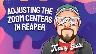 Adjusting the Zoom Centers in REAPER