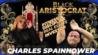 Investor Charles Spainhower I Black Aristocrat Podcast Video "King Series"