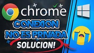 Solucion "La Conexion No Es Privada" en Google Chrome - [2024]