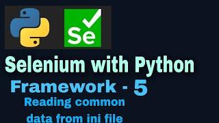 Selenium with Python hybrid framework Tutorial 5 : Reading common values from ini file