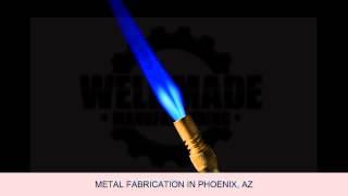 Well Made Manufacturing Metal Fabrication Phoenix, AZ