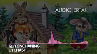 QUYONCHANING UYCHASI | КУЁНЧАНИНГ УЙЧАСИ (audio ertak)