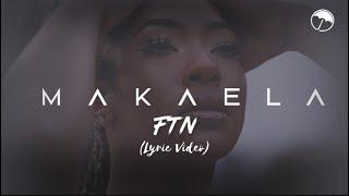 Makaela - FTN (Lyric Video)