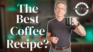 The Best Coffee Recipe?