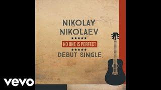 Nikolay Nikolaev - No one is perfect