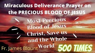 ️Miraculous Deliverance Prayer on the Precious Blood of Jesus Christ, 500 Times - Fr. Jim Blount