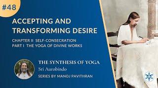 #48 Accepting and Transforming Desire | The Synthesis of Yoga by Sri Aurobindo | @PurnamCommunity‬