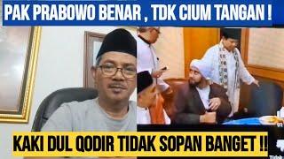 LIHAT SAJA SENDIRI !! KAKI DUL QODIR TIDAK SOPAN DENGAN PAK PRABOWO !