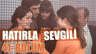 Hatırla Sevgili 41. Bölüm