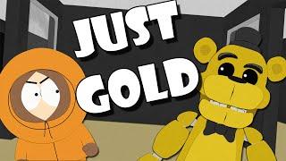 Just Gold (FNAF) In South Park