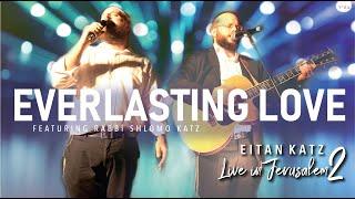 Rabbi Shlomo & Eitan Katz  -Everlasting Love -Live In Jerusalem 2- הרב שלמה ואיתן כ״ץ - ואהבת עולם