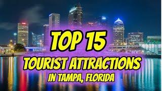 Top 15 Tourist Attractions in Tampa Florida