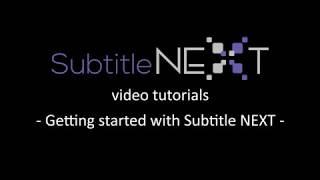 Getting started with SubtitleNEXT