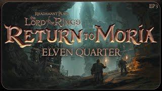 The Elven Quarter in Return to Moria - Let's Play & Tutorial // EP3