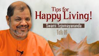 Talk-05 Tips for Happy Living | Swami Tejomayananda #Tipsforhappy #ChinmayaMission