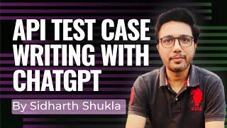 How to Write API Test Cases Using ChatGPT | Sidharth Shukla | #apitesting #chatgpt #chatgptprompts