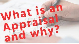 What is an appraisal? When and Why is an appraisal needed.  Purpose of an Appraisal.