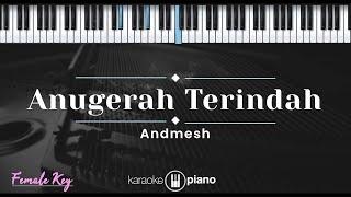 Anugerah Terindah - Andmesh (KARAOKE PIANO - FEMALE KEY)