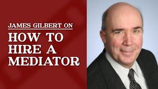 How should one go about hiring a mediator -- What traits and experience should one look for?