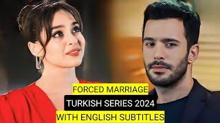 Top 9 Forced Marriage Turkish Drama Series 2024 With English Subtitles