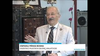 BURSADA ZAMAN - Gazeteci Mustafa Sevinç - Osmanlı Mirası Bosna