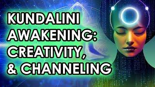 Kundalini: Art, Invoking the Muse, Creativity & Channeling | Kundalini Awakening Series Part 16