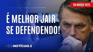 ICL NOTÍCIAS 2 - 06/03/25 - FIM DE PRAZO PARA EX-PRESIDENTE APRESENTAR DEFESA NO STF POR GOLPE