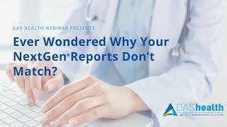 Ever Wondered Why Your NextGen Reports Don’t Match?