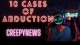 10 Creepy Cases of Abduction | CreepyNews