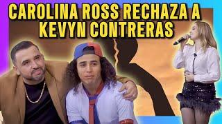  CAROLINA ROSS RECHAZA A KEVYN CONTRERAS 